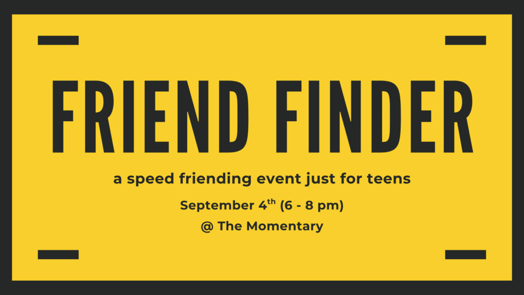 Teen Speed Friending: “Friend Finder”