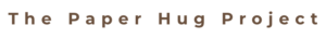 The Paper Hug Project